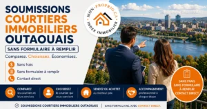 Soumissions courtiers immobiliers Outaouais sans frais sans formulaire à remplir avec contact direct