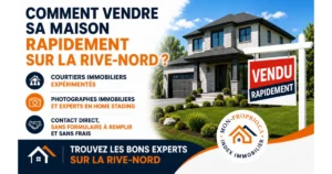 Comment vendre sa maison rapidement sur la Rive-Nord avec des courtiers immobiliers, photographes immobiliers et experts en home staging sur Mon-Proprio.ca.